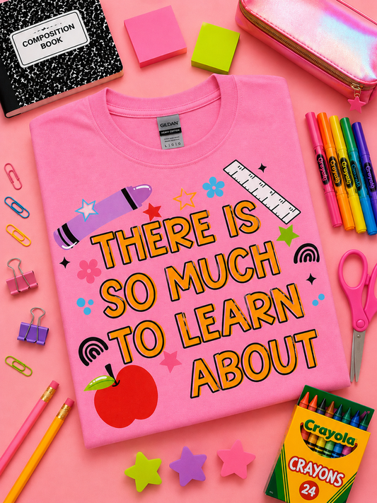 There Is So Much to Learn About